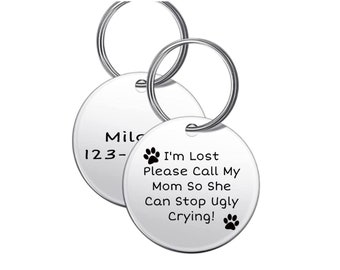 Dog Name Tag, Personalized Dog Tag, Engraved Dog Tag, Funny Dog Tag, I’m Lost Call My Mom So She Can Stop Ugly Crying, ID For Dogs & Cats