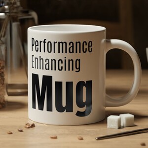 Sarcastic Coffee Mug, Funny mugs with says: Performance enhancing Mug, gift present token, mega mug, 20oz mug, large mug
