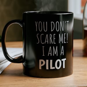 Sarcastic Mug Funny Coffee Mug, Funny mugs with sayings : You don&#39;t scare me I am a Pilot, gift present token