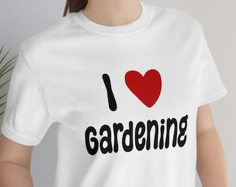 Plant Shirt, Funny Gardener T-Shirt, Plants Graphic Tees, Shirts for Women, Gardening Gifts, Funny Plant Gifts, Gift for Her, love gardens