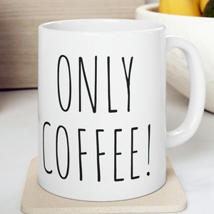 Sarcastic Mug for Funny Coffee Mug, Funny mugs with sayings : Only Coffee!, gift present token