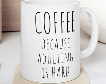 Sarcastic Mug Funny Coffee Mug, Funny mugs with sayings : Coffee because adulting is hard, gift present token