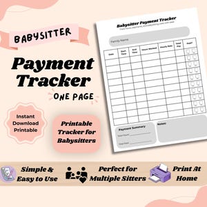 May include: A printable babysitter payment tracker with a pink and white design. The document includes fields for tracking hours worked, hourly rate, and total pay. Text on the image includes "Babysitter Payment Tracker" and "Printable Tracker for Babysitters."
