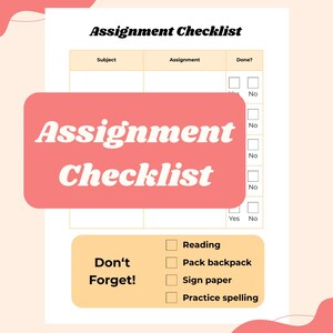 May include: A printable assignment checklist with the title "Assignment Checklist" in bold, black font. The checklist includes sections for subject, assignment, and completion status, with a "Don't Forget!" section at the bottom.