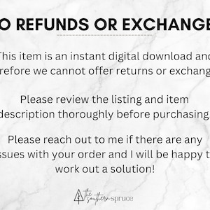K&ouml;nnte beinhalten: Text auf einem wei&szlig;en Marmorhintergrund, der lautet: "NO REFUNDS OR EXCHANGES. This item is an instant digital download and therefore we cannot offer returns or exchanges. Please review the listing and item description thoroughly before purchasing. Please reach out to me if there are any issues with your order and I will be happy to work out a solution!"