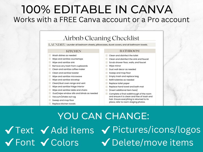 May include: A printable checklist for cleaning an Airbnb rental property. The checklist is divided into three sections: Laundry, Kitchen, and Bathroom. Each section lists tasks to be completed, such as washing dishes, cleaning the toilet, and replacing towels. The text "You Can Change" is displayed below the checklist, with checkmarks next to the words "Text", "Add Items", "Pictures/Icons/Logos", "Font", "Colors", and "Delete/Move Items".