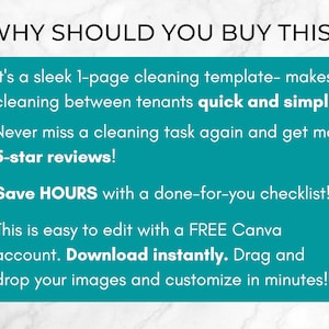 May include: A teal green checklist with a white checkmark and the text "WHY SHOULD YOU BUY THIS?"  It's a sleek 1-page cleaning template - makes cleaning between tenants quick and simple! Never miss a cleaning task again and get more 5-star reviews! Save HOURS with a done-for-you checklist! This is easy to edit with a FREE Canva account. Download instantly. Drag and drop your images and customize in minutes!