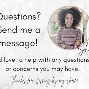 May include: A woman with curly hair and glasses smiles at the camera. The text "Questions? Send me a message! Shay I'd love to help with any questions or concerns you may have. Thanks for stopping by my store!" is written below the image.