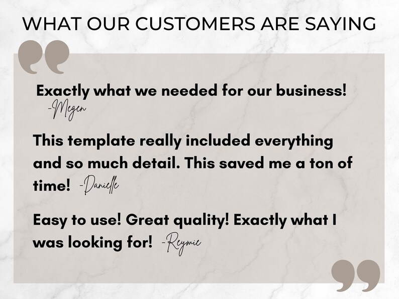 K&ouml;nnte beinhalten: Ein wei&szlig;er Hintergrund mit einem grauen Rechteck, das Kundenbewertungen enth&auml;lt. Der Text lautet "WHAT OUR CUSTOMERS ARE SAYING" in Schwarz. Der Text in den Anf&uuml;hrungszeichen lautet "Exactly what we needed for our business! -Megen", "This template really included everything and so much detail. This saved me a ton of time! -Danielle" und "Easy to use! Great quality! Exactly what I was looking for! -Reymie".
