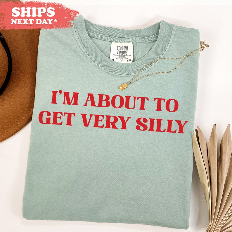 I'm About to Get Very Silly Tshirt Funny Meme Long Sleeve Shirt Funny