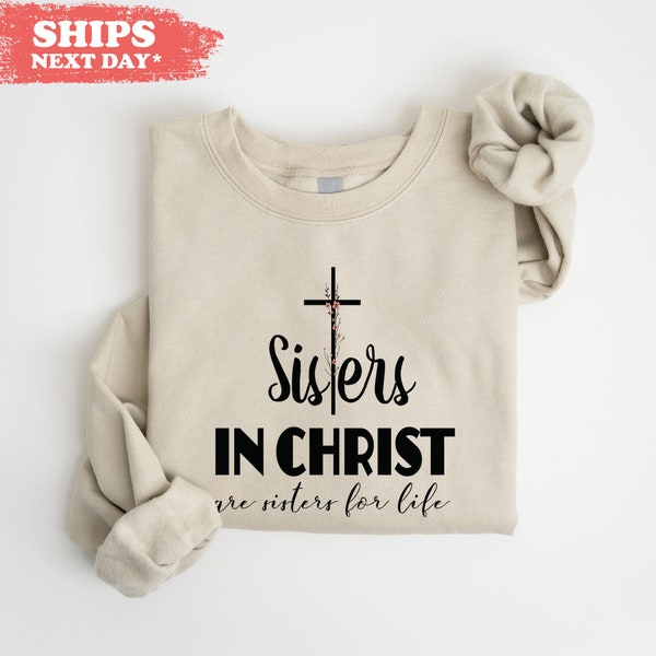 Sisters In Christ are Sisters For Life Sweatshirt - Religious Hoodie - Godly Women Gift - Religious Women Crewneck - Christian Sweater