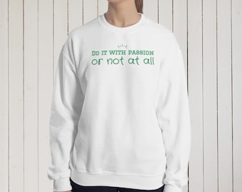 Unisex Crew Neck Sweatshirt-Gildan 18000 with positive, motivational Quotes about life. Various Colors & options, Green printing.