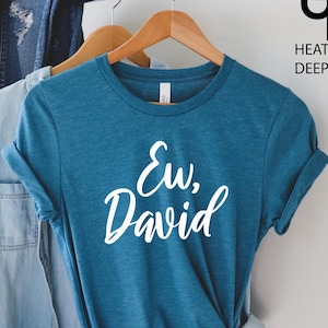 Ew David Shirt, David Rose Shirt, Ew David T-Shirt, Ew David Cursive, Funny Schitt&#39;s Creek T-shirt, Rose Creek Shirt, Schitt&#39;s Creek Gift