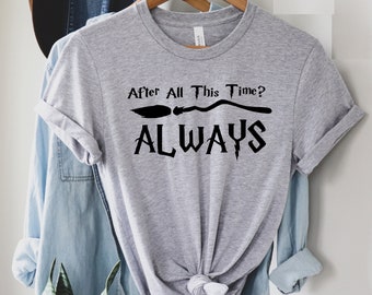 ALWAYS T-Shirt, After All This Time? -ALWAYS Shirt, Valentines Day gift, Cute Love Shirt, Couple love Tee, Romantic Tee, Forever