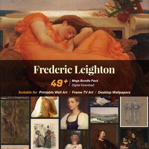 May include: A digital download bundle of 49+ paintings by Frederic Leighton, suitable for printing as wall art, framing for TV art, or using as desktop wallpapers.
