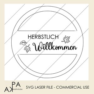 May include: A black and white SVG laser file design with the words "HERBSTLICH Willkommen" in a circular frame, decorated with leaf illustrations. The design includes the text "SVG LASER FILE - COMMERCIAL USE".