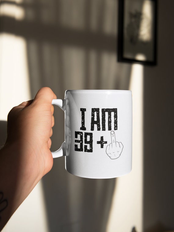 I'm 39+ middle finger 40th Birthday coffee mug