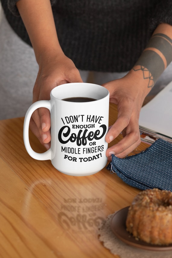 Coffee Or Middle Fingers for today Coffee Mug, office mug, 15oz mug, Funny, rude, crude mug, office gifts, sarcastic mug, coffee cup
