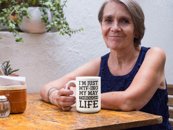 I'm just WTF-ing my way through life Coffee Mug, office mug, 15oz mug, Funny, rude, crude mug, office gifts, sarcastic mug, coffee cup