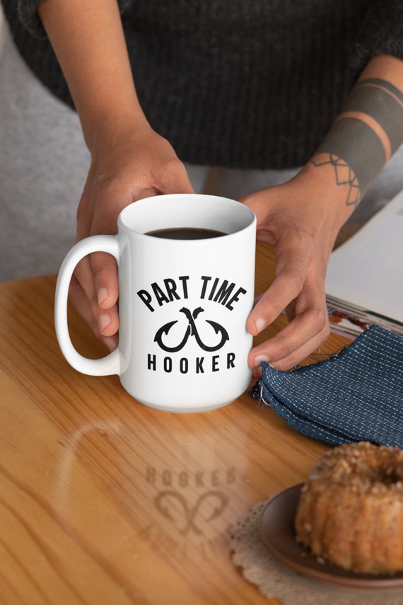 Part Time Hooker Coffee Mug for fishermen, funny fishing coffee mug gift Humorous Coffee Drinker's Mug
