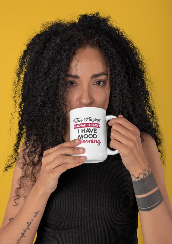 I'm staying home today, i have mood poisoning  office mug, 15oz mug, Funny, rude, crude mug office gifts sarcastic mug