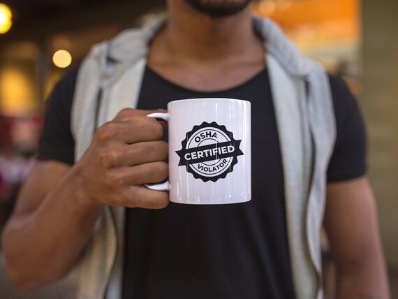 Certified OSHA Violator Coffee Mug