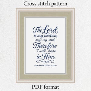 May include: A framed cross-stitch pattern with the text "The Lord is my portion, says my soul, Therefore I will hope in Him." in navy blue script. The frame is a light beige color, and the words "Cross stitch pattern" and "PDF format" are also visible.