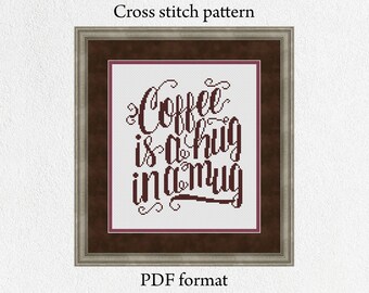 Coffee is a hug in a mug Cross Stitch Pattern modern, Funny quote cross stitch design PDF, Coffee xstitch chart