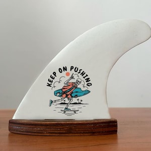 Decorated Surfboard Fin &quot;Keep on Pushing&quot;