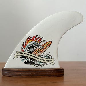 Decorated Surfboard Fin &quot;Every wipeout writes a new story &quot;
