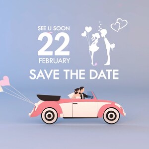 May include: A pink and white car with a couple inside, driving away with pink and white heart balloons attached to the back. The text "See U Soon 22 February Save The Date" is written above the car.