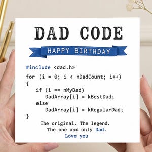 May include: A square greeting card with a white background featuring the black text DAD CODE above a blue banner that reads HAPPY BIRTHDAY. Below, computer code is printed in black and blue, followed by the text The original. The legend. The one and only Dad. Love you.