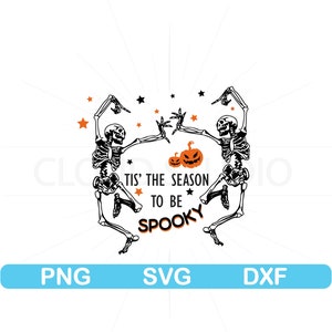 Tis The Season To Be Spooky svg, Skeleton Halloween Svg, Skeleton Svg, Halloween Png, Dancing Skeleton Svg,Funny Halloween Svg,Halloween Svg