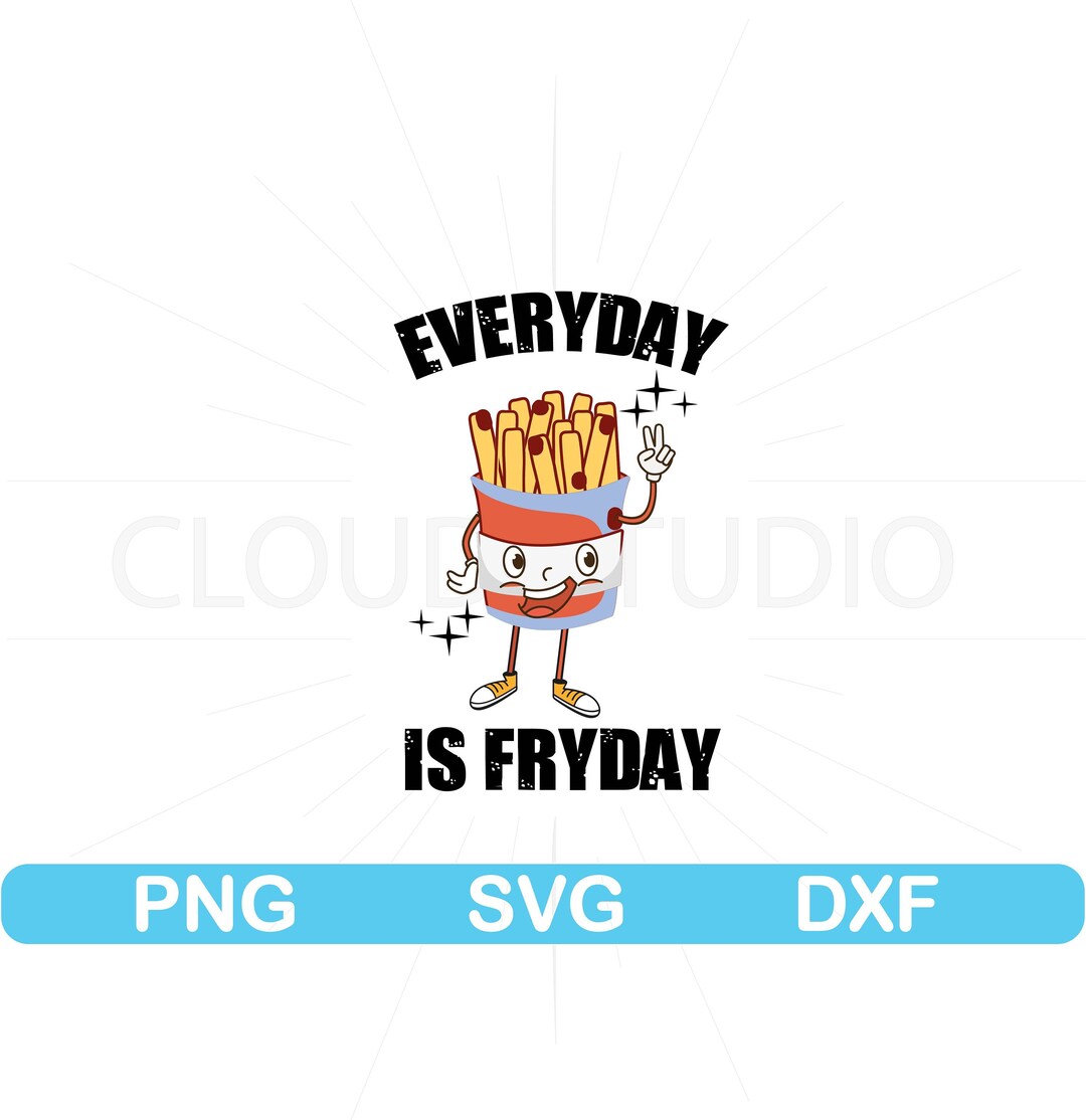 Everyday is Fryday, Fries Svg Design, Fries Before Guys Svg, Everyday