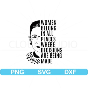 May include: Black and white illustration of a woman with the text "Women belong in all places where decisions are being made".