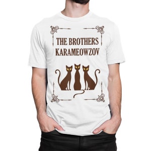 The Brothers Karameowzov Cats Funny T-Shirt, Fyodor Dostoevsky Meme Shirt, Men&#39;s and Women&#39;s Sizes (CAT-547881)