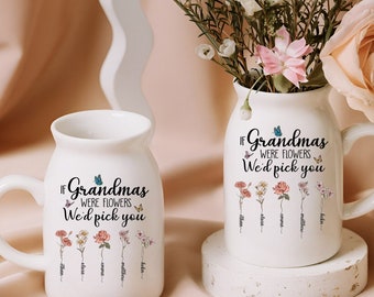 Custom If Grandmas Were Flowers We'd Pick You Vase, Grandma Flower Vase, Custom Grandkid Name Flower Vase, Mothers Day Gift, Grandma Gift