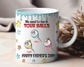 We Used To Live In Your Balls 3D Mug, Personalized Father's Day Mug, Funny Father's Day Gifts, Funny Gifts For Dad, Dad Mug, Birthday Gifts
