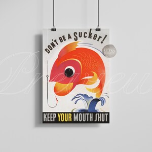 May include: A vintage-style poster with a red and yellow fish with a large eye, a hook in its mouth, and the text "Don't be a sucker! Keep your mouth shut." The poster has a blue and white background with the words "Ultra Realistic" in a small circle.