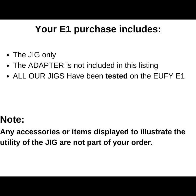 May include: White text on a black background details the contents of an E1 purchase. The text states the purchase includes the JIG only, and the adapter is not included. Additional text clarifies accessories are not part of the order.