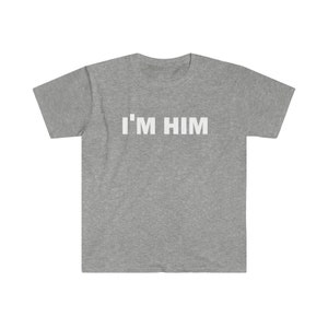 I'm Him T-Shirt, Humor T-shirt, Funny Gift, Funny Meme shirt, Unisex Offensive T-Shirt, Funny T-Shirt, Satire Shirt image 5