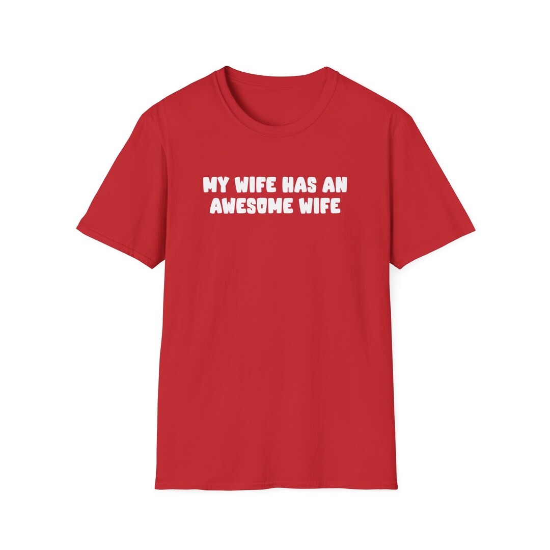 my wife is awesome t shirt