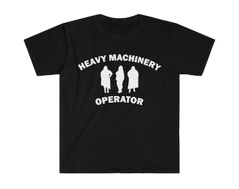 Camiseta de operador de maquinaria pesada de sátira, camiseta de humor, regalo divertido, camiseta divertida de Meme, camiseta ofensiva unisex, camiseta divertida, camiseta de sátira