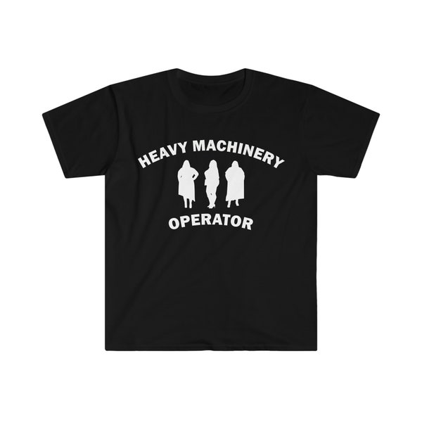 Satire Schwerer Maschinenbediener T-Shirt, Humor T-Shirt, lustiges Geschenk, lustiges Meme Shirt, Unisex Offensiv T-Shirt, lustiges T-Shirt, Satire Shirt