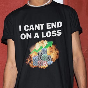 Gambling  Addict T-Shirt, Humor T-shirt, Funny Gift, Funny Meme shirt, Unisex Offensive T-Shirt, Funny T-Shirt, Satire Shirt