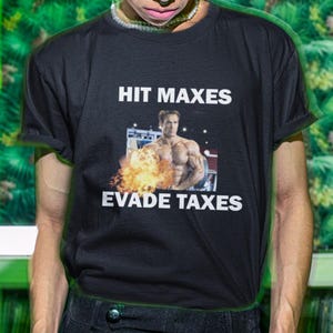 Hit Maxes Evade Taxer T-Shirt, Humor T-shirt, Funny Gift, Funny Meme shirt, Unisex Offensive T-Shirt, Funny T-Shirt, Gym Shirt, Gym Bro