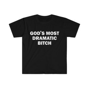 Camiseta de la perra más dramática de Dios, camiseta de humor, regalo divertido, camiseta divertida de Meme, camiseta ofensiva unisex, camiseta divertida, camiseta de sátira