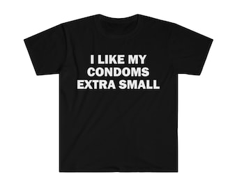 Ich mag meine Kondome extra klein T-Shirt, Humor T-Shirt, lustiges Geschenk, lustiges Meme Shirt, Unisex Offensiv T-Shirt, lustiges Shirt, Shirt für Freund