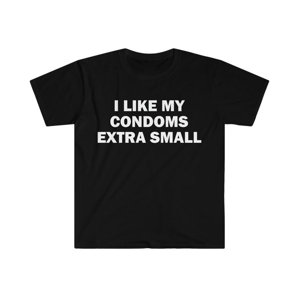 Ich mag meine Kondome extra klein T-Shirt, Humor T-Shirt, lustiges Geschenk, lustiges Meme Shirt, Unisex Offensiv T-Shirt, lustiges Shirt, Shirt für Freund