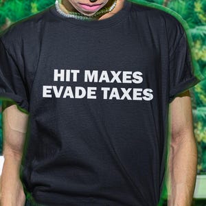 Hit Maxes Evade Taxes Shirt, Gym Bro Shirt, Funny Shirt, Gym Shirt, Tax Evasion Shirt, Shirt For Friend, Tax Fraud Tee, Funny Gift